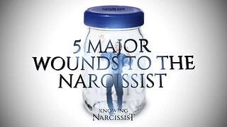 5 Major Wounds to the Narcissist