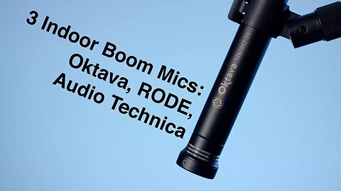 Indoor Boom Microphones: Oktava MK-012, RODE NT5, Audio Technica AT4053b