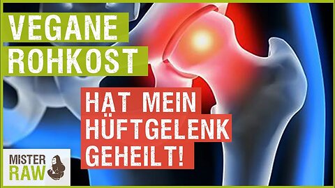 Vegane Rohkost hat mein Hüftgelenk geheilt!