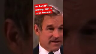 Ron Paul: FBI seemingly built to spy on Americans