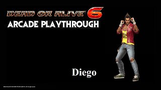 Dead or Alive 6: Diego Arcade Playthrough