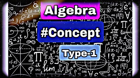Algebra concept video || Type-1