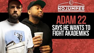 Adam22 says He Wants to Fight Akademiks, is kinda Scared of Fousey