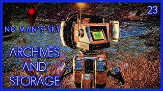 Archives And Storage - No Man's Sky Gameplay | Ep 23