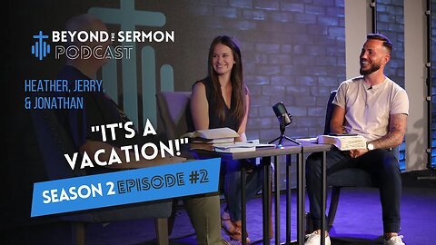 S2E2- Walking With God: It's A Vacation!