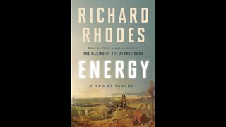 TPC #765: Richard M. Rhodes (Energy: A Human History)