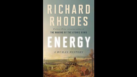 TPC #765: Richard M. Rhodes (Energy: A Human History)