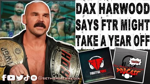 FTR Might Take a Year Off - Dax Harwood | Clip from the Pro Wrestling Podcast Podcast #wwe #aew