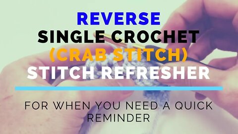 Reverse Single Crochet (RSC) Crab Stitch Super Fast Stitch Refresher Tutorial