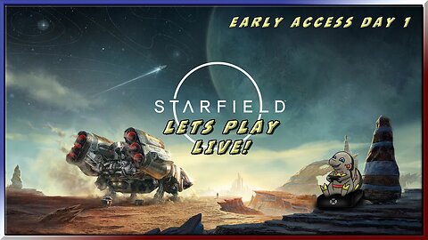 Early Access Day 1 Starfield #starfield #live #earlyaccess