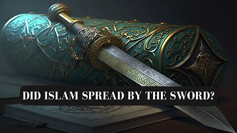 How Did Islam Spread? | Was Islam Spread by the Sword?