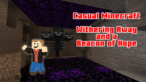 Withering Away and a Beacon of Hope - Casual Minecraft Episode 4