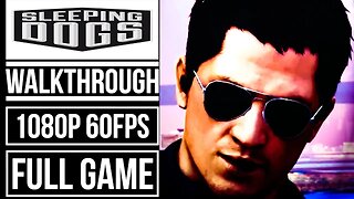 SLEEPING DOGS Gameplay Walkthrough FULL GAME No Commentary [1080p 60fps]