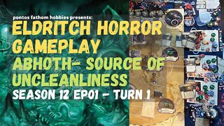 Eldritch Horror S12E1 - Season 12 Episode 01 - Abhoth - The Source of Uncleanliness - Turn 01