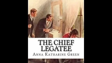 The Chief Legatee by Anna Katharine Green - Audiobook