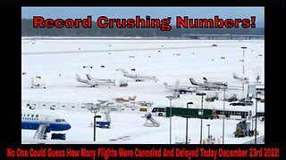 No One Could Guess How Many Flights Were Canceled And Delayed Today December 23rd 2022!