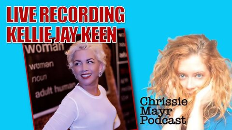 LIVE Chrissie Mayr Podcast with Kellie-Jay Keen