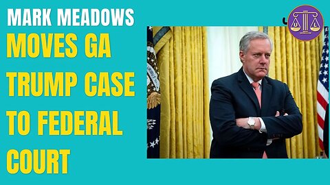 Mark Meadows Pushes Fulton County Case to Federal Level | A Bold Move Explained