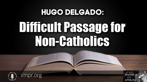 09 May 22, Hands on Apologetics: Difficult Passage for Non-Catholics