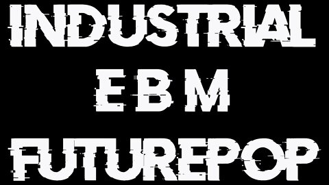 EBM | INDUSTRIAL | FUTUREPOP Mixtape