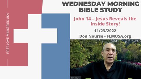 John 14 – Jesus Reveals the Inside Story! - Bible Study | Don Nourse - FLMUSA 11/23/2022