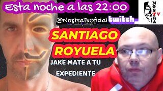 MENSAJE A SANTIAGO ROYUELA JAKE MATE A TU EXPEDIENTE, ATRÉVETE A DESMENTIR ESTO !!!