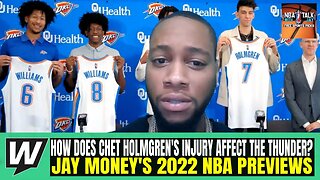 How Does Chet Holmgren's Injury Affect the Thunder? | Jay Money's 2022 NBA Season Team Previews
