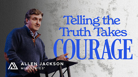 Telling the Truth Takes Courage