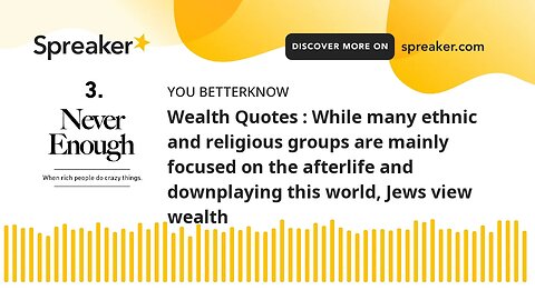 Wealth Quotes : While many ethnic and religious groups are mainly focused on the afterlife and downp