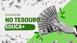 Tesouro EducA+, como funciona o mais novo título do Tesouro Direto