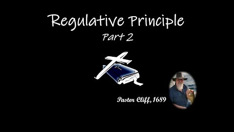 Regulative Principle Part 2