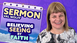BELIEVING & SEEING by FAITH ❤ INCLUDING VAL WOLFF'S TESTIMONY OF HEALING FROM TENDONITIS IN HER ARM