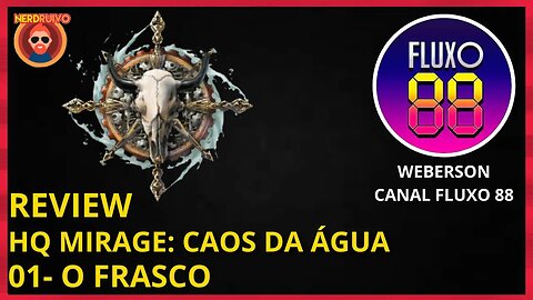 REVIEW HQ MIRAGE: O CAOS DA ÁGUA -01: O FRASCO PARTICIPAÇÃO @Fluxo88