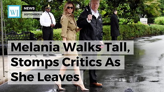Melania Walks Tall, Stomps Critics As She Leaves Washington For Gulf Coast
