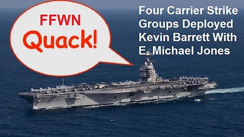 Four Carrier Strike Groups Deployed: Kevin Barrett With E. Michael Jones