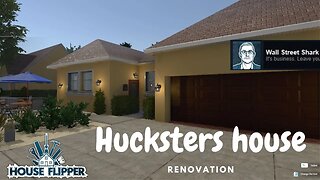 House Flipper - Renovating the Hucksters House