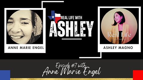 REAL LIFE WITH ASHLEY PODCAST EP. 7 (RLATX FULL VIDEO) with Attorney - Anne Marie Engel