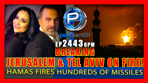 EP 2443-6PM BREAKING: JERUSALEM & TEL AVIV ON FIRE! HAMAS FIRES HUNDREDS OF ROCKETS AT ISRAEL