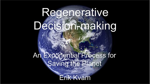 Regenerative Decision-making: An Exponential Process for Saving the Planet