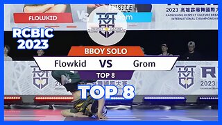 BBOY FLOWKID VS BBOY GROM | TOP 8 | BBOY BATTLE | RCBIC 2023