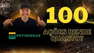 🔵 PETR4 DIVIDENDOS: Quanto rende 100 ações de Petrobrás (PETR4)? Vale a pena investir em PETR4?