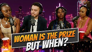 why women think they're the prize