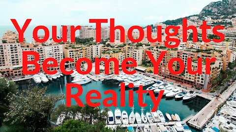 Your Thoughts become Reality!