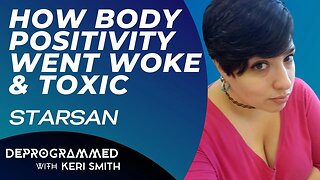 Deprogrammed - How Body Positivity Went Woke & Toxic - Starsan