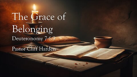 “The Grace of Belonging” by Pastor Cliff Harden