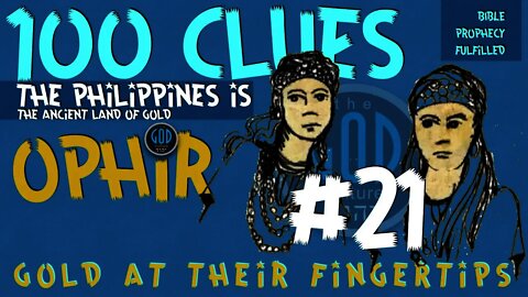 100 Clues #21: Philippines: Gold at Their Fingertips - Ophir, Sheba, Tarshish