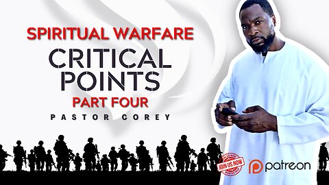 Spiritual Warfare | Critical Points | Part Four | Pastor Corey