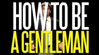 How to Be a Gentleman