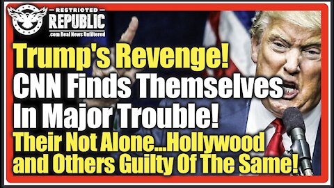 Trump’s Revenge! CNN Now In Major Trouble…Their Not Alone, Hollywood And Others Guilty Of The Same!
