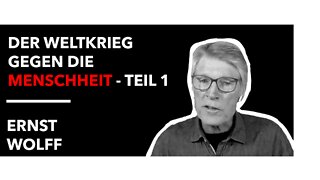 Ernst Wolff - Der Weltkrieg gegen den Menschheit - Teil 1